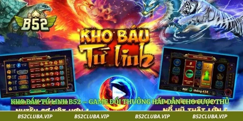 Kho Báu Tứ Linh B52 – Game Đổi Thưởng Hấp Dẫn Cho Cược Thủ 3 Kho Báu Tứ Linh B52 – Game Đổi Thưởng Hấp Dẫn Cho Cược Thủ
